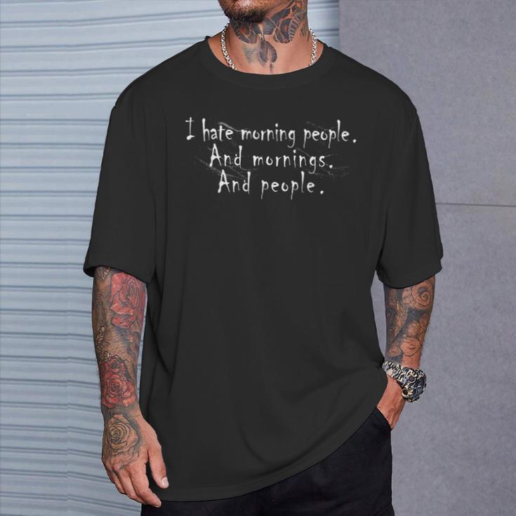 I Hate Morning People And Mornings And People T-Shirt Geschenke für Ihn