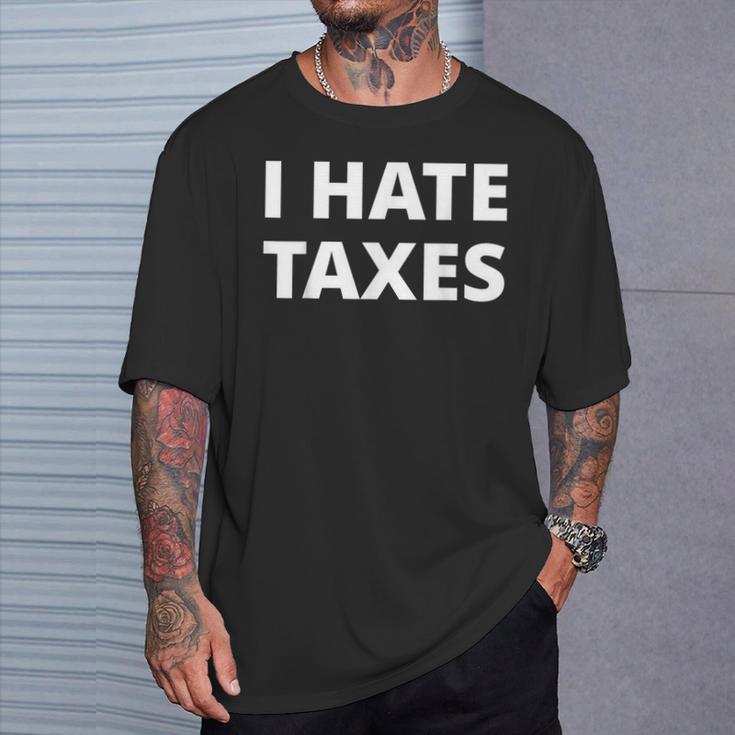 I Hate Taxes Anti Tax T-Shirt Gifts for Him I Hate Taxes Anti Tax T-Shirt Gifts for Him