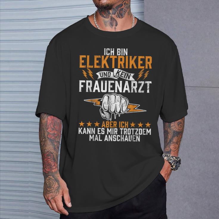 Ich Bin Elektriker Und Kein Frauenarzt Elektroniker Beruf Ich Bin T-Shirt Geschenke für Ihn