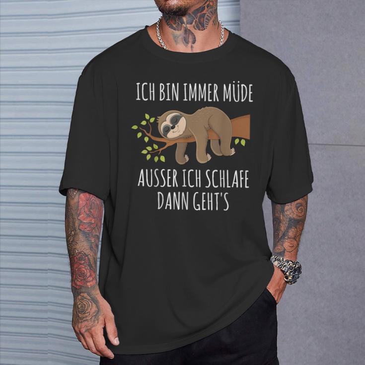 Ich Bin Immer Müde Ausser Wenn Ich Schlaffe Dann Geht's Chill I'm Always Tired T-Shirt Geschenke für Ihn