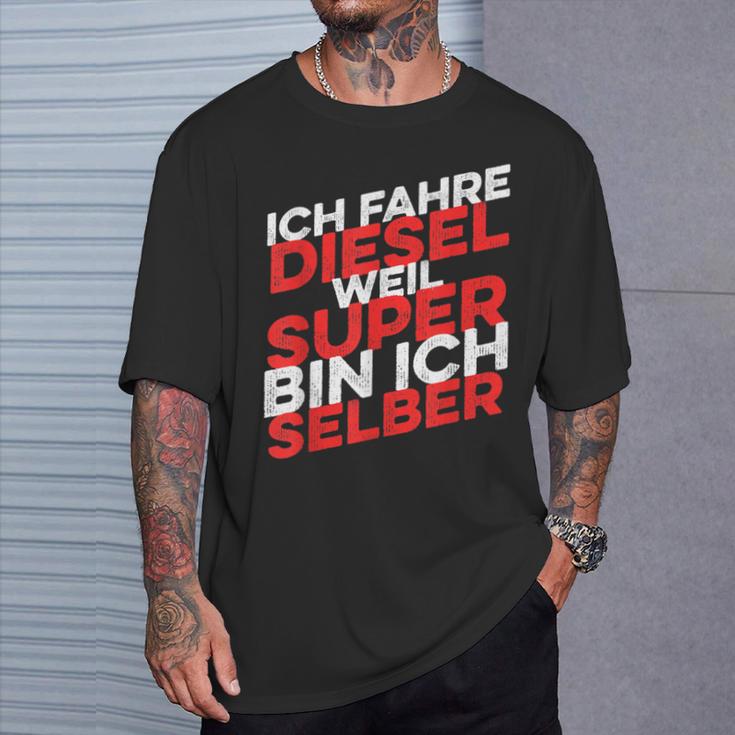 Ich Fahre Diesel Weil Super Bin Ich Selber T-Shirt Geschenke für Ihn