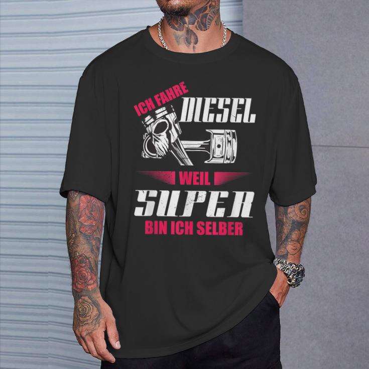 Ich Fahre Diesel Weil Super Bin Ich Selber Tuning T-Shirt Geschenke für Ihn