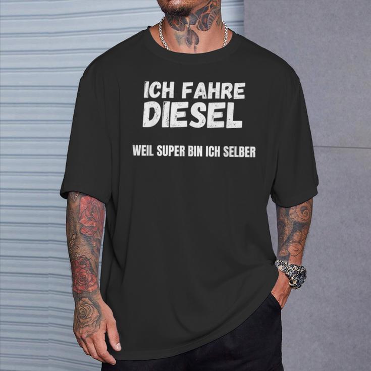 Ich Fahre Diesel Weil Super Bin Ich Selbst T-Shirt Geschenke für Ihn