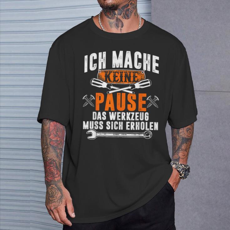 Ich Mache Keine Pause Das Werkzeug Muss Sich Restoren T-Shirt Geschenke für Ihn