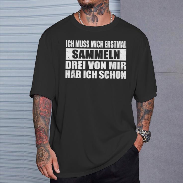 Ich Muss Mich Erstmal Collecting Hab Schon Drei Sarcastic T-Shirt Geschenke für Ihn