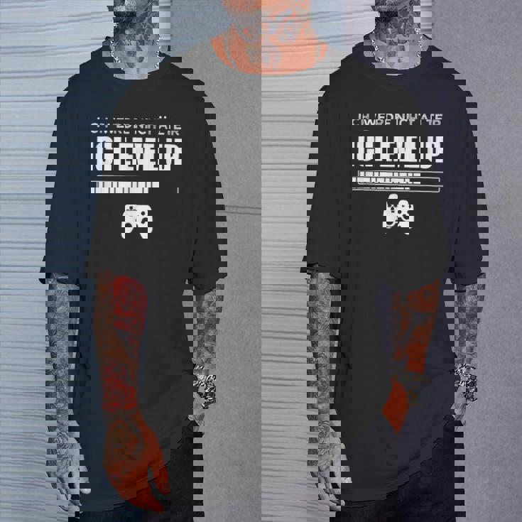 Ich Werde Nicht Älter Ich Level Up Gaming Slogan T-Shirt Geschenke für Ihn