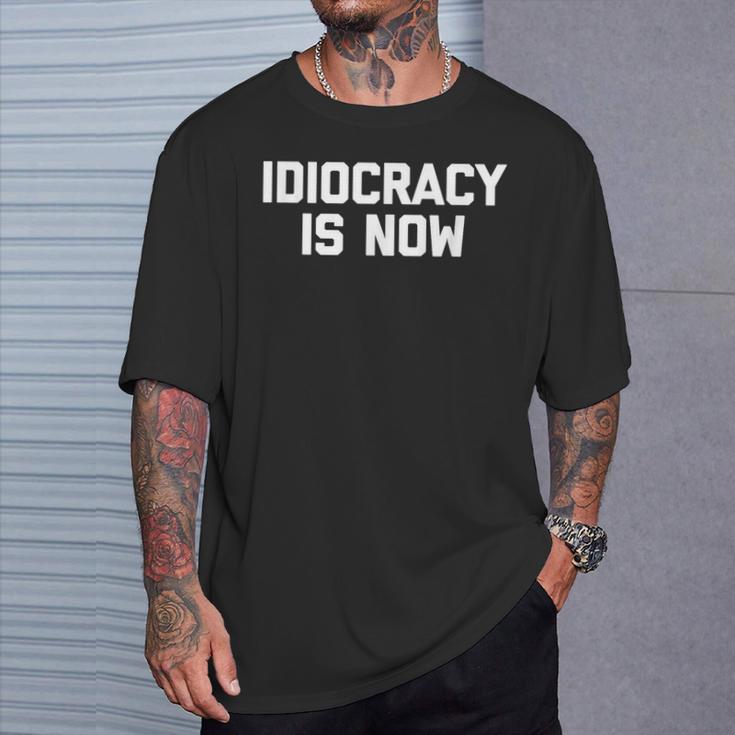 Idiocracy Is Now Saying Sarcastic Political T-Shirt Geschenke für Ihn