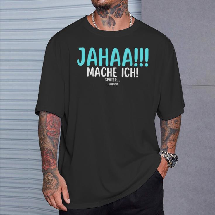 Jahaa Mach Ich Späterielleicht Saying Women's T-Shirt Geschenke für Ihn