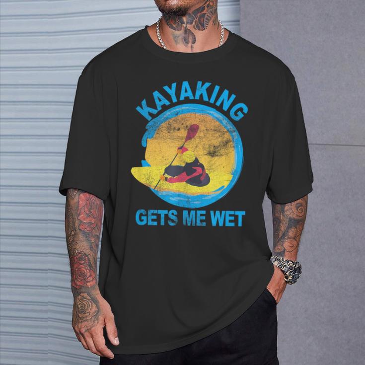 Kayaking Gets Me Wet T-Shirt Geschenke für Ihn