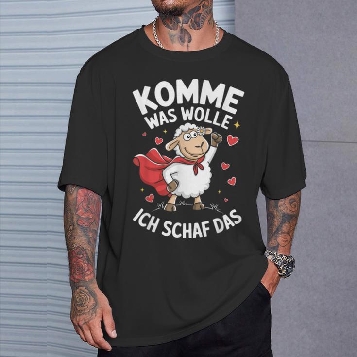 Komme Was Wolle Ich Schaf Das Landwirt Bauernhof Motivation T-Shirt Geschenke für Ihn