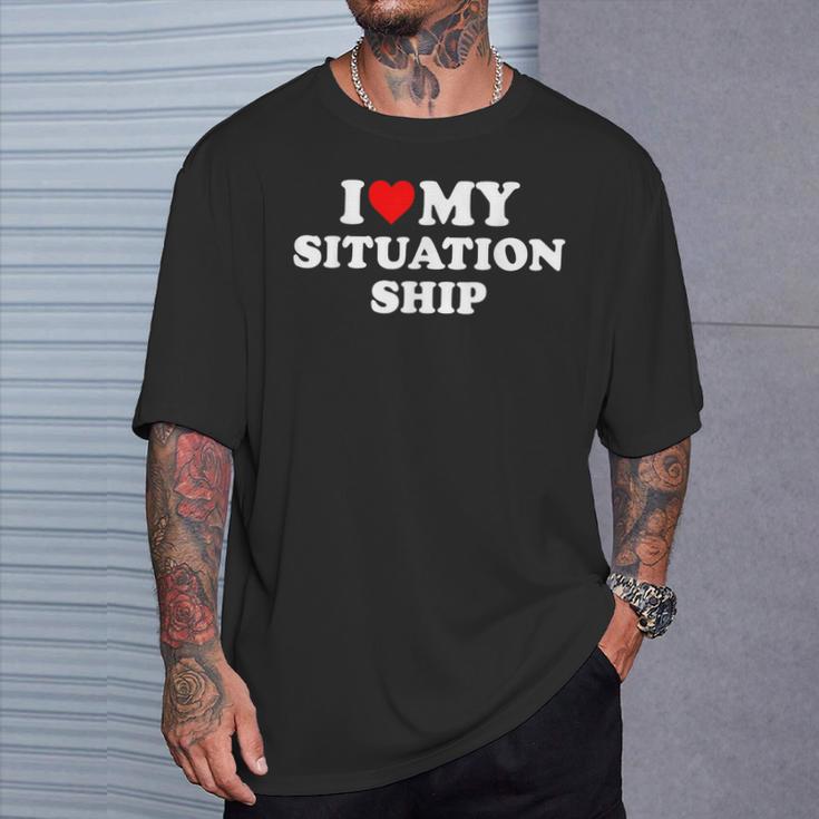 I Love My Situationship T-Shirt Geschenke für Ihn