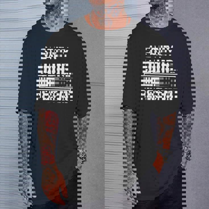 Lustige Sanity Loading Please Wait Insane T-Shirt Geschenke für Ihn