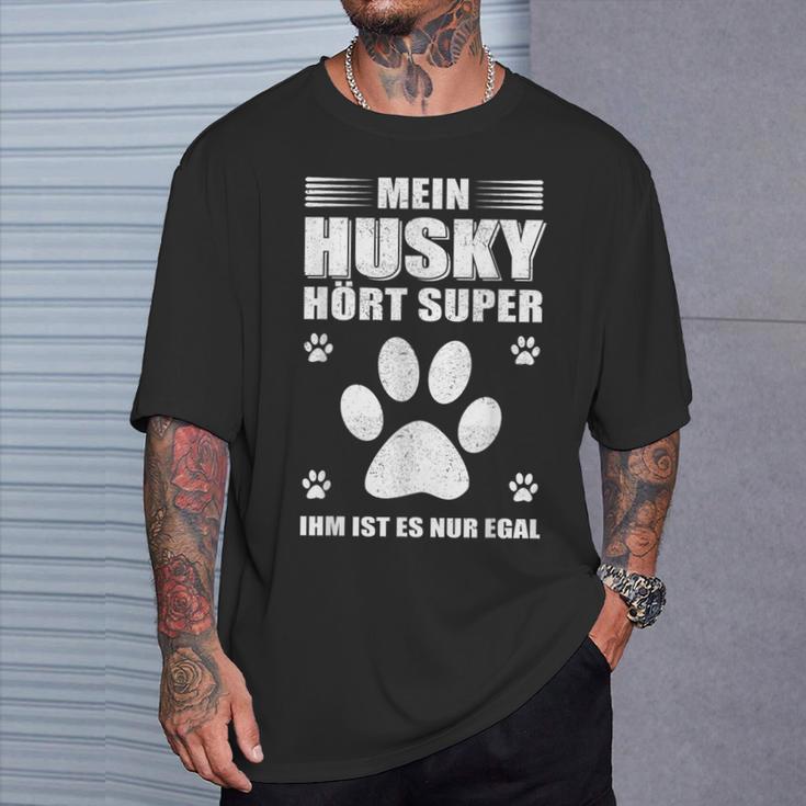 Mein Husky Hört Super Er Ist Es Nur Egal Husky T-Shirt Geschenke für Ihn