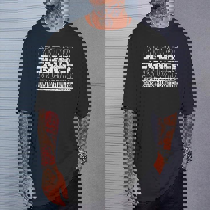 Militant Agnostic Atheism Anti-Religion Agnosticism T-Shirt Gifts for Him