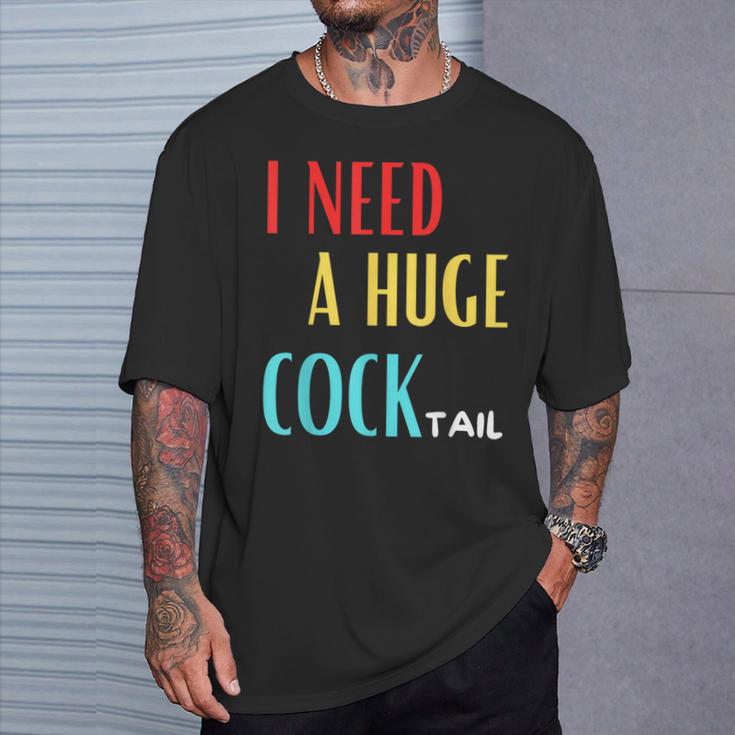 I Need A Huge Cocktail Humour Adult Cocktail T-Shirt Geschenke für Ihn