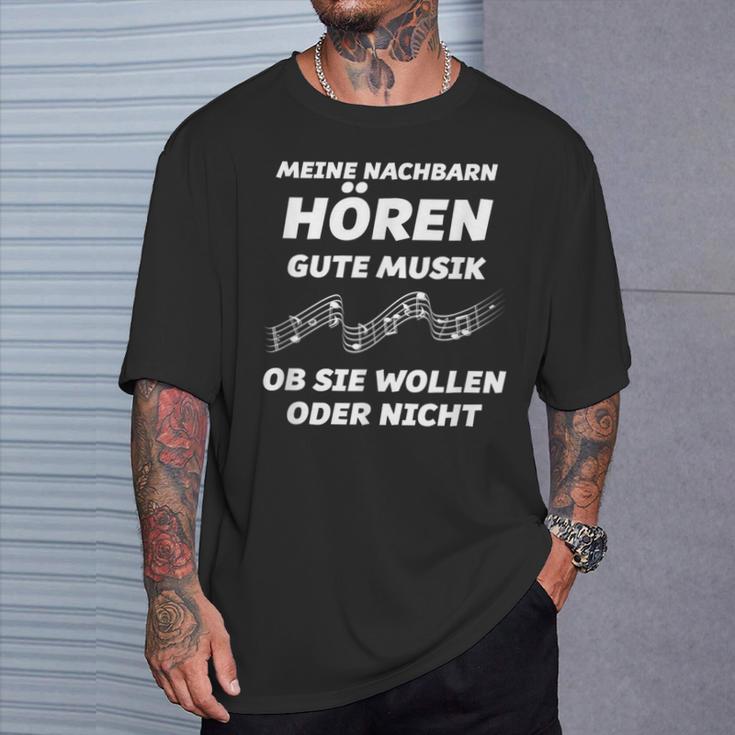 My Neighbours Listen To Good Music Whether You Want Or Not T-Shirt Geschenke für Ihn