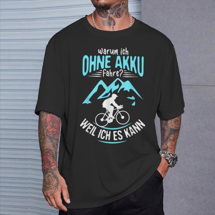 Ohne Akku Weil Ich Es Kann Rader Mtb Biker T-Shirt Geschenke für Ihn