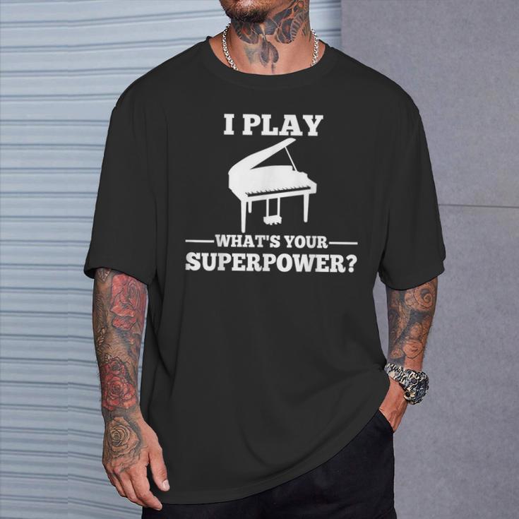 I Play Piano What Is Your Superpower T-Shirt Geschenke für Ihn