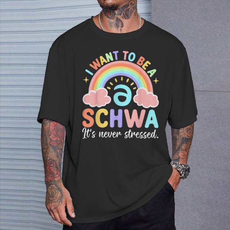 Science Of Reading I Want To Be A Schwa It's Never Stressed T-Shirt Gifts for Him