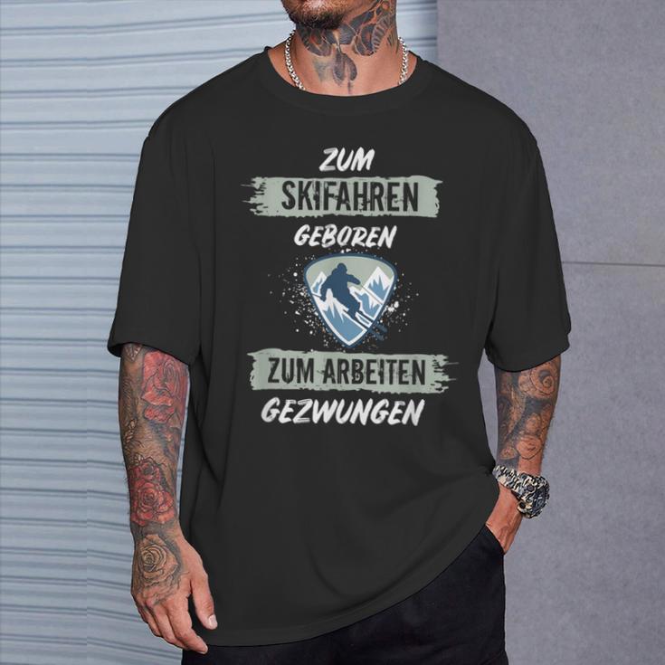 Ski For Skiing Born To Work Forced Skiers T-Shirt Geschenke für Ihn