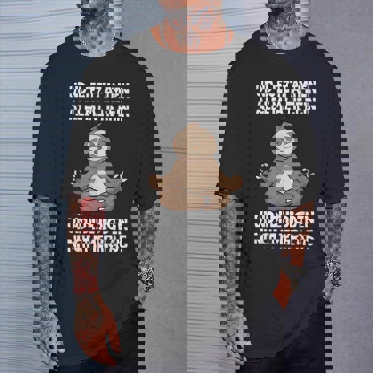 Und Jetzt Atmen Alle Mal Tief Ein Faultier Lustiges Spruch T-Shirt Geschenke für Ihn