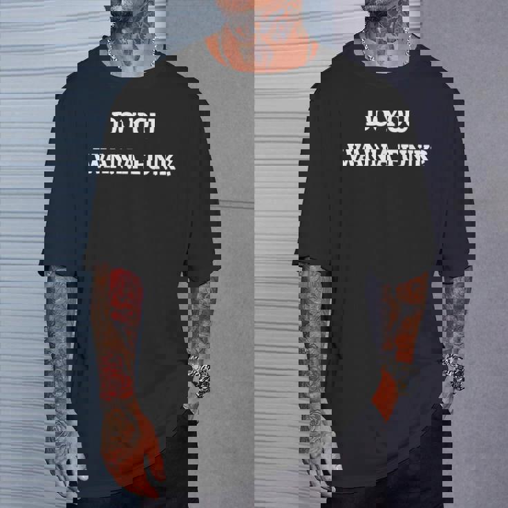 DO YOU WANNA FUNK T-SHIRT T-Shirt Gifts for Him