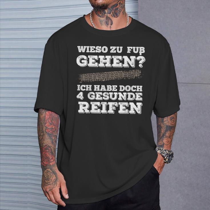 Wieso Zu Fuß Gehen Ich Habe Aberier Gesunde Reifen Car T-Shirt Geschenke für Ihn