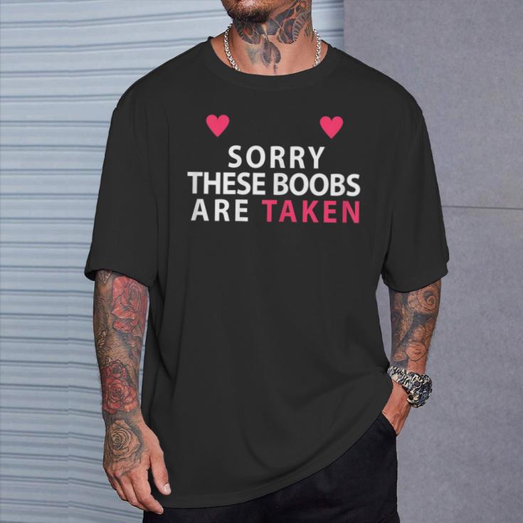 Women's Sorry These Boobs Are Taken For And Girls T-Shirt Geschenke für Ihn