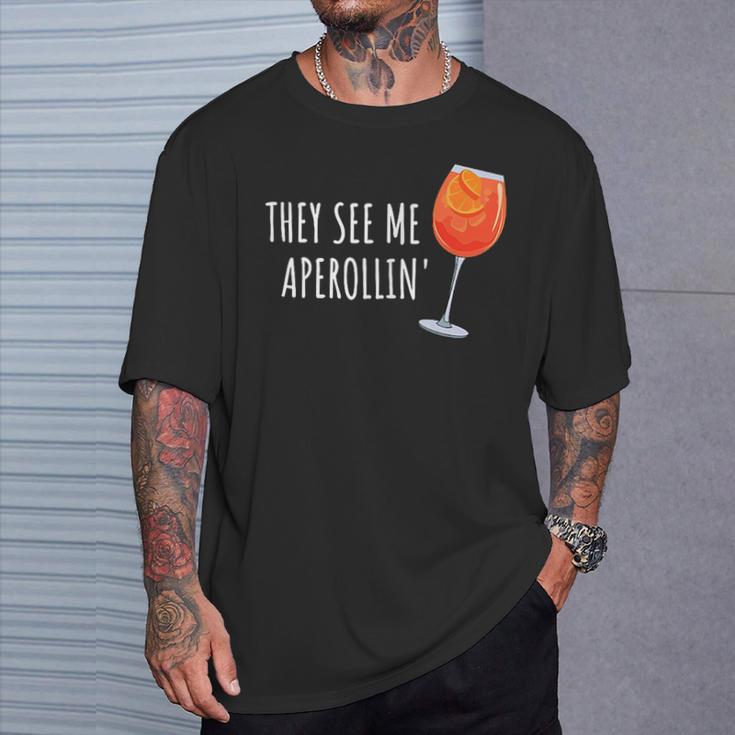 They See Me Aperollin' Cocktail Summer Drink Aperol T-Shirt Geschenke für Ihn