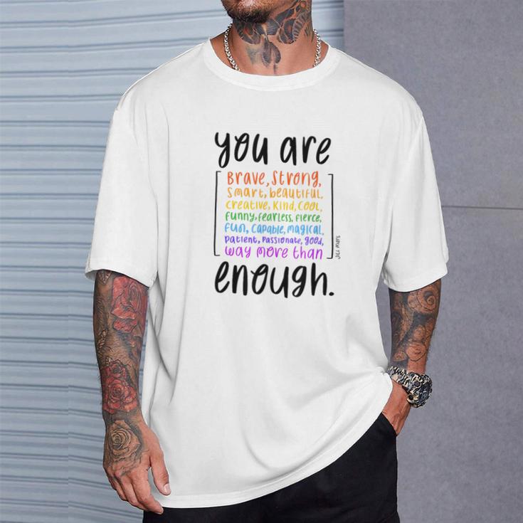 You Are Enough And More Mental Health Awareness T-Shirt Geschenke für Ihn