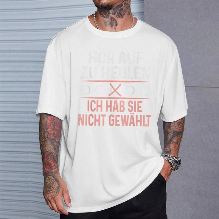 Hör Auf Zu Heulen Ich Hab Sie Nicht Gewählt Slogan Green T-Shirt Geschenke für Ihn