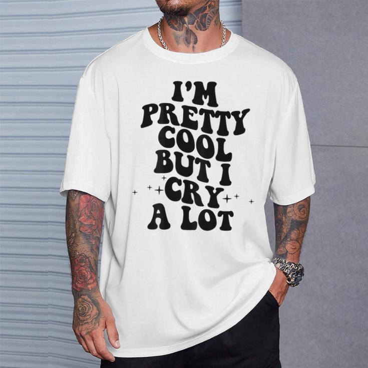 I'm Pretty Cool But I Cry A Lot Retro Trendy On Back Gray T-Shirt Geschenke für Ihn