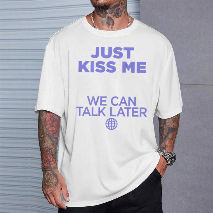 Just Kiss Me We Can Talk Later Lovealentine's Day Backprint T-Shirt Geschenke für Ihn