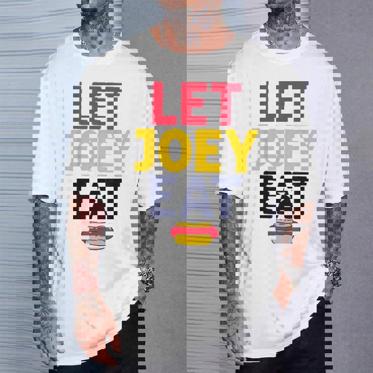 Let Joey Eat Hot Dog Competitive Eating Sarcastic T-Shirt Gifts for Him