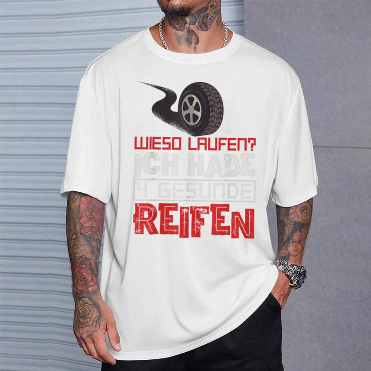 Wieso Laufen Ich Habe Doch 4 Healthy Tyres Tuner Autofan T-Shirt Geschenke für Ihn