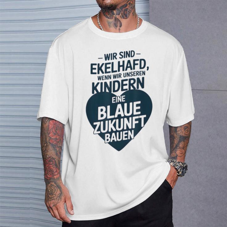 Wir Sind Ekelhafd Wenn Wir Kindern Eine Blaue Zukunft Bauen T-Shirt Geschenke für Ihn