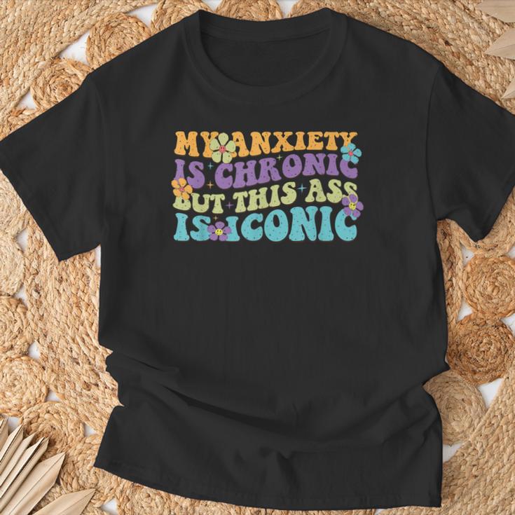 My Anxiety Is Chronic But This Ass Iconic T-Shirt Geschenke für alte Männer