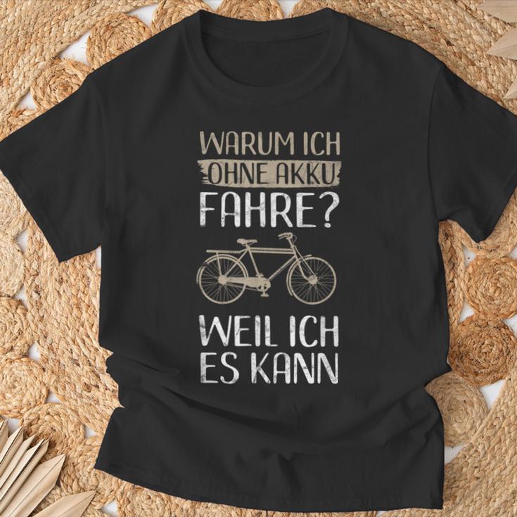 Cycling Warum Ich Ohne Akku Fahre Weil Ich Es Kann T-Shirt Geschenke für alte Männer