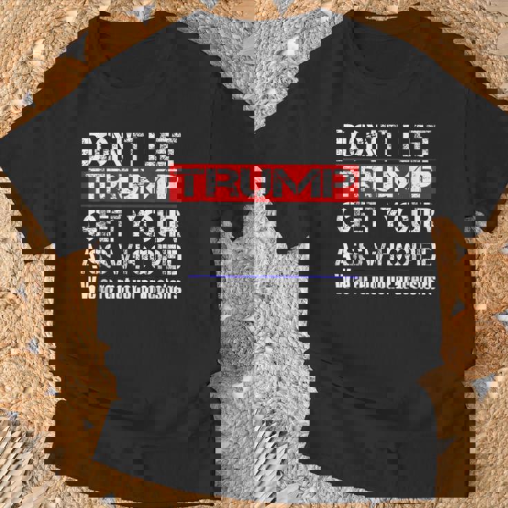 Don't Let Your President Get Your Ass Whooped T-Shirt Gifts for Old Men