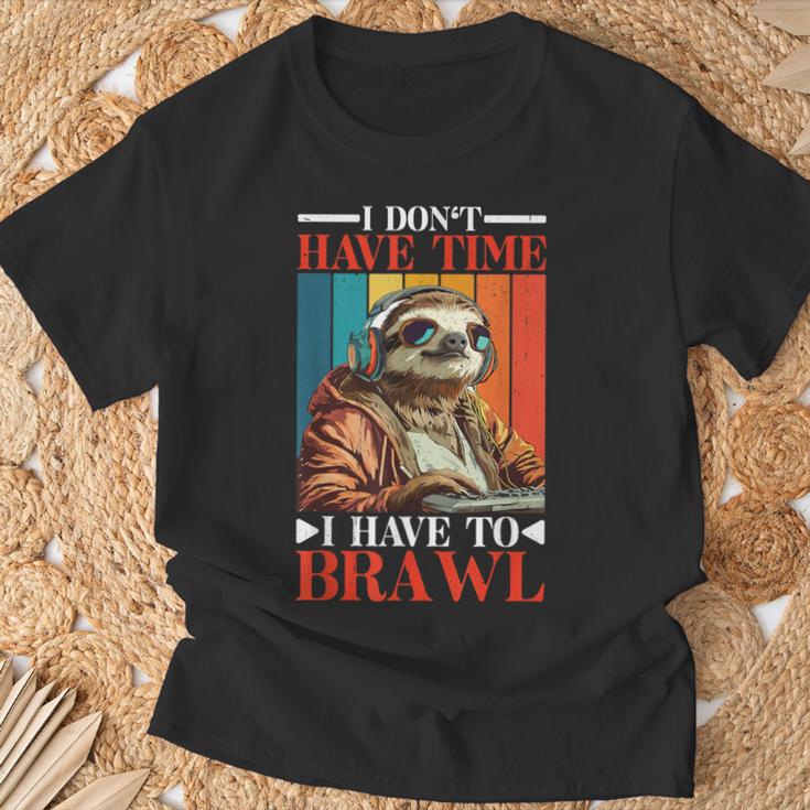 I Don't Have Time I Have To Brawl T-Shirt Geschenke für alte Männer