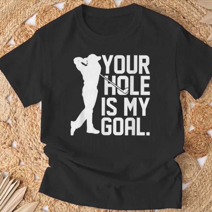 Your Hole Is My Goal Pocket Lovers For And Women T-Shirt Geschenke für alte Männer