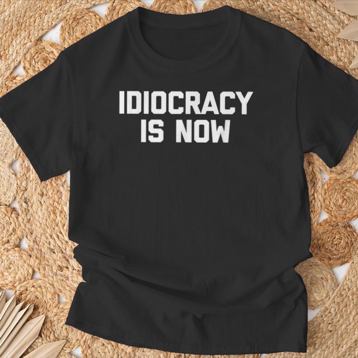 Idiocracy Is Now Saying Sarcastic Political T-Shirt Geschenke für alte Männer