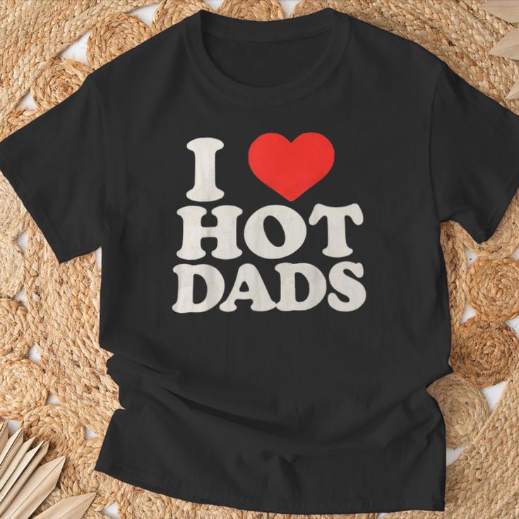 I Love Hot Dads I Heart Hot Dads I Adore Hot Dad T-Shirt Geschenke für alte Männer