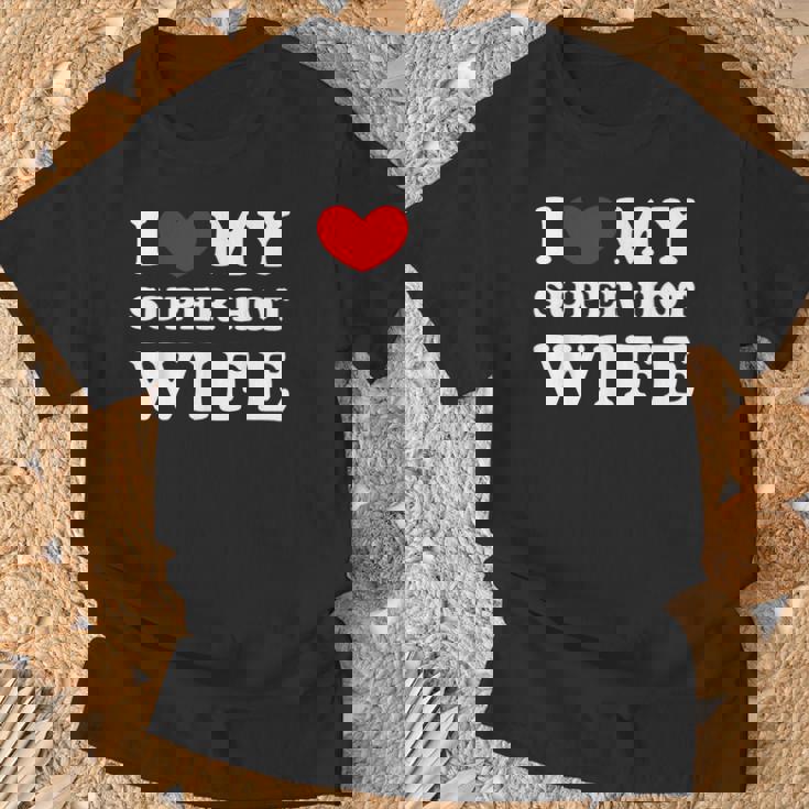 I Love My Super Hot Wife Ich Liebe Meine Superheiße Frau T-Shirt Geschenke für alte Männer