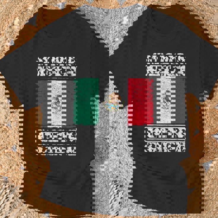 My Mom Is Mexican Nothing Scares Me Mexico Mother's Day T-Shirt Gifts for Old Men
