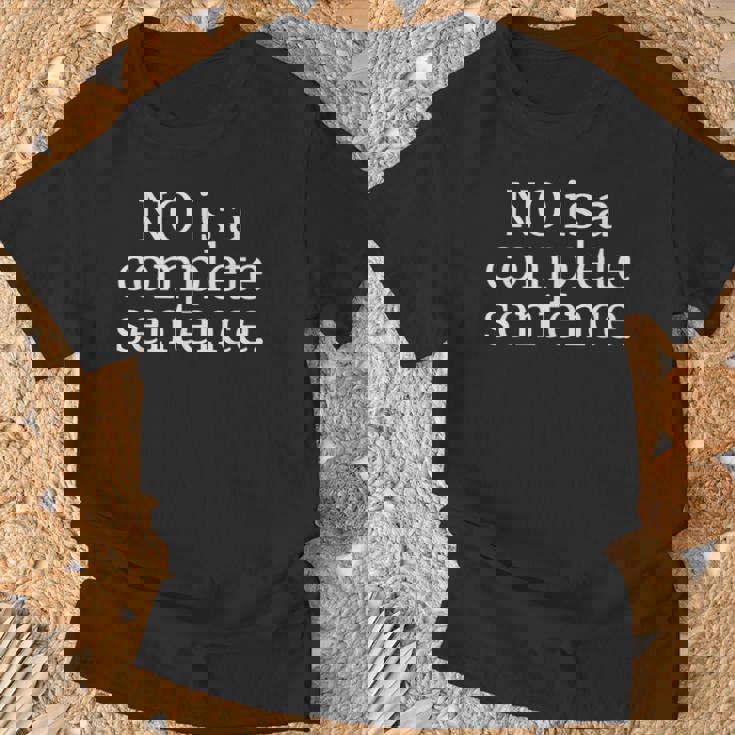 No Is A Complete Sentence Gifts, No Is A Complete Sentence Shirts