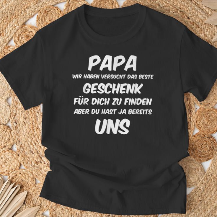 Papa Wir Habenersucht Aber Du Hast Ja Bereits Unsater T-Shirt Geschenke für alte Männer