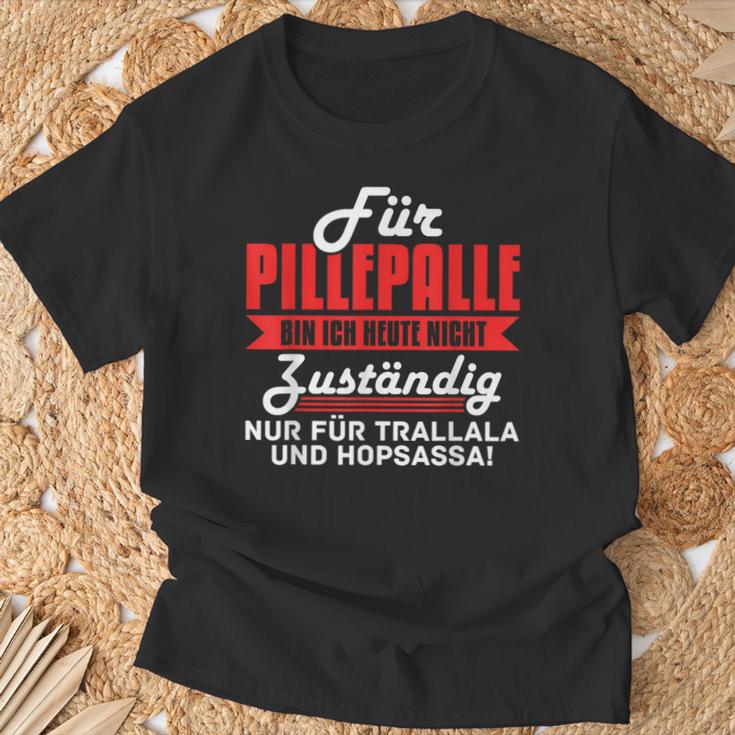 For Pilleppalle Bin Ich Hheute Nicht Zuständig T-Shirt Geschenke für alte Männer