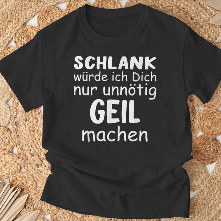 Schlank Würde Dich Nur Unnötig Geil Machen Lustige Spruch T-Shirt Geschenke für alte Männer