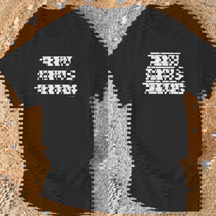 Thirty Flirty Thriving 30Th Birthday 30 Flirty And Thriving T-Shirt Gifts for Old Men